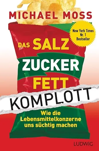 Das Salz Zucker Fett Komplott von Michael Moss Hochverarbeitete Lebensmittel